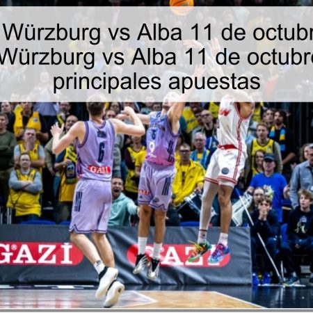 Predicción Würzburg vs Alba 11 de octubre de 2025: Predicción Würzburg vs Alba 11 de octubre de 2025 y principales apuestas