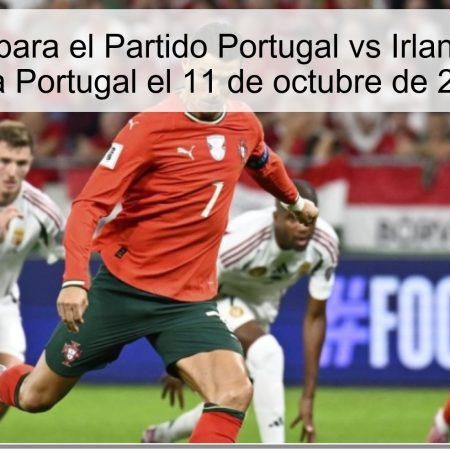 Predicción para el Partido Portugal vs Irlanda: Victoria para Portugal el 11 de octubre de 2025