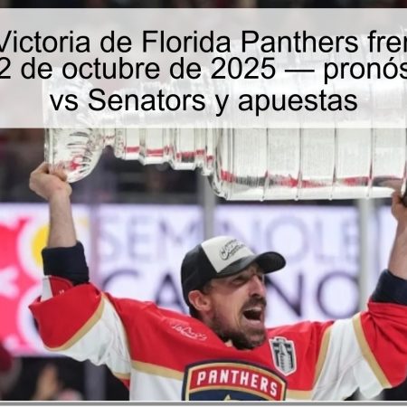 Predicción: Victoria de Florida Panthers frente a Ottawa Senators el 12 de octubre de 2025 — pronóstico Panthers vs Senators y apuestas