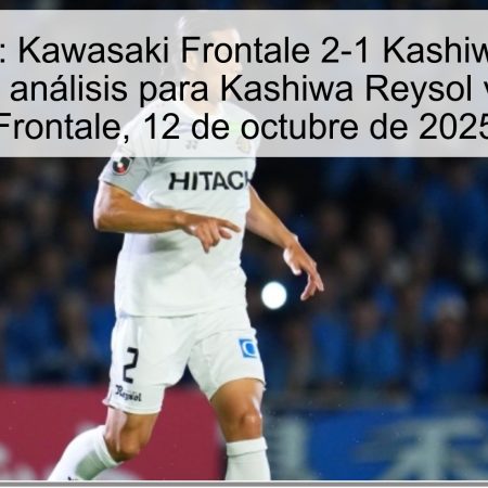 Predicción: Kawasaki Frontale 2-1 Kashiwa Reysol – pronóstico y análisis para Kashiwa Reysol vs Kawasaki Frontale, 12 de octubre de 2025