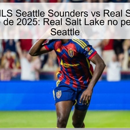 Predicción MLS Seattle Sounders vs Real Salt Lake – 12 de octubre de 2025: Real Salt Lake no perderá ante Seattle