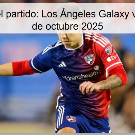 Predicción del partido: Los Ángeles Galaxy vs Dallas – 12 de octubre 2025