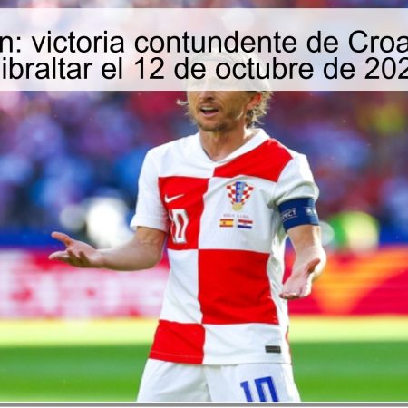 Predicción: victoria contundente de Croacia sobre Gibraltar el 12 de octubre de 2025