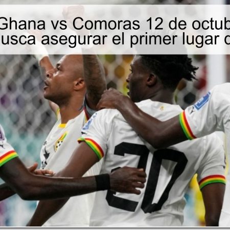 Predicción Ghana vs Comoras 12 de octubre de 2025: Ghana busca asegurar el primer lugar del grupo