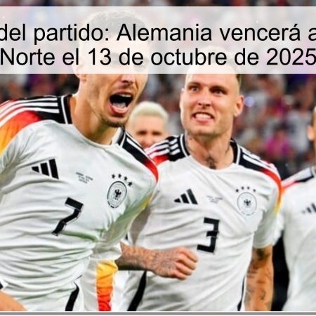 Predicción del partido: Alemania vencerá a Irlanda del Norte el 13 de octubre de 2025