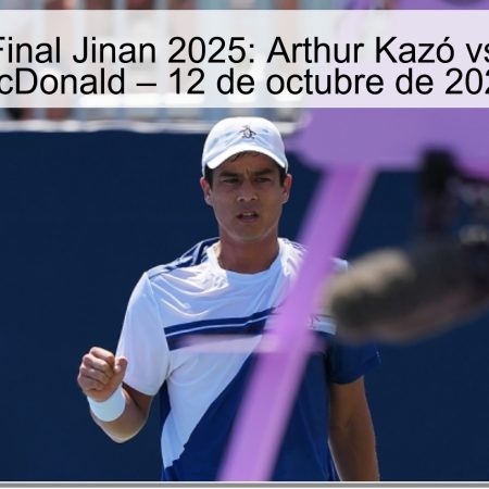 Predicción Final Jinan 2025: Arthur Kazó vs Mackenzie McDonald – 12 de octubre de 2025