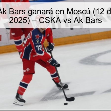 Predicción: Ak Bars ganará en Moscú (12 de octubre de 2025) – CSKA vs Ak Bars