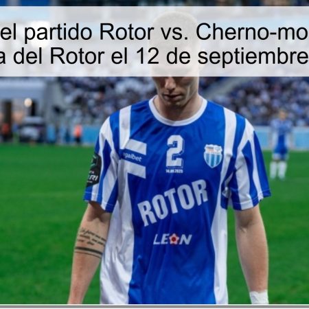 Predicción del partido Rotor vs. Cherno-morets: Victoria esperada del Rotor el 12 de septiembre de 2025