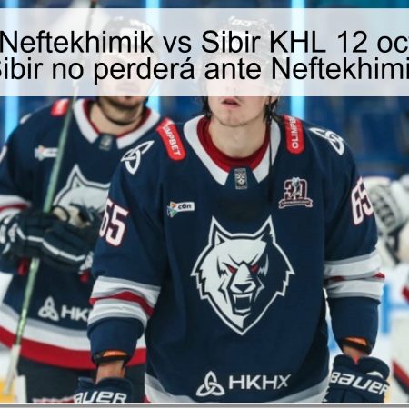 Predicción Neftekhimik vs Sibir KHL 12 octubre 2025: Sibir no perderá ante Neftekhimik