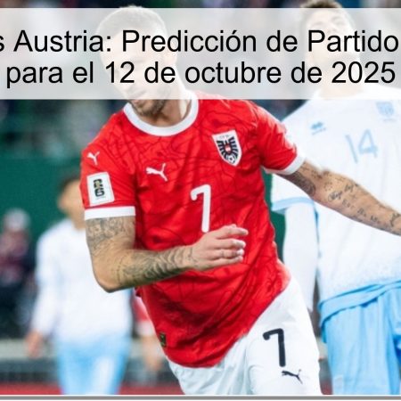 Rumanía vs Austria: Predicción de Partido y Apuestas para el 12 de octubre de 2025