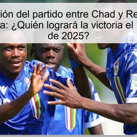 Predicción del partido entre Chad y República Centroafricana: ¿Quién logrará la victoria el 12 de octubre de 2025?