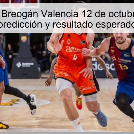Pronóstico Breogán Valencia 12 de octubre de 2025: predicción y resultado esperado