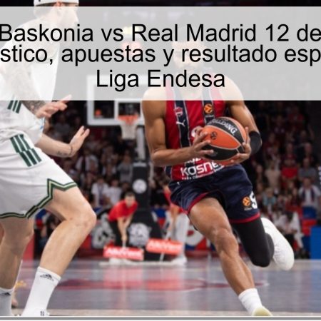 Predicción Baskonia vs Real Madrid 12 de octubre de 2025: pronóstico, apuestas y resultado esperado en La Liga Endesa