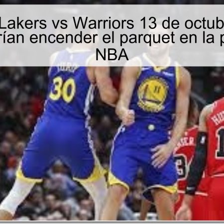 Predicción Lakers vs Warriors 13 de octubre de 2025: Warriors podrían encender el parquet en la pretemporada NBA