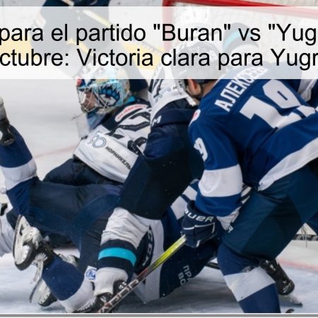 Predicción para el partido “Buran” vs “Yugra” el 13 de octubre: Victoria clara para Yugra