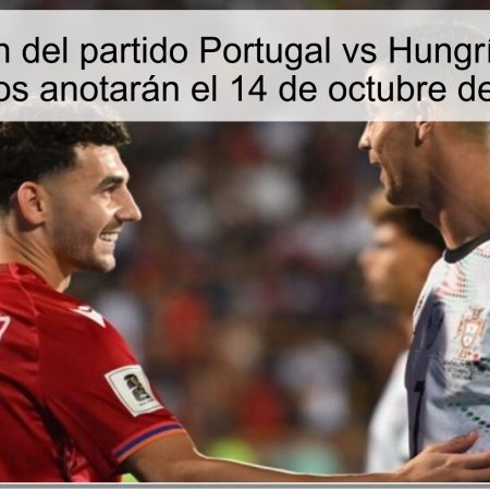 Predicción del partido Portugal vs Hungría: Ambas equipos anotarán el 14 de octubre de 2025