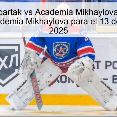 Predicción Spartak vs Academia Mikhaylova – pronóstico Spartak Academia Mikhaylova para el 13 de octubre de 2025