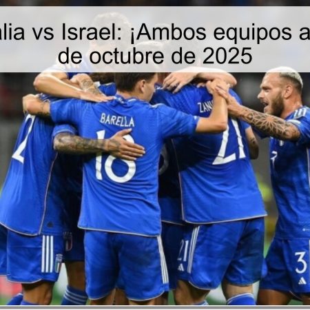 Predicción Italia vs Israel: ¡Ambos equipos anotarán! – 14 de octubre de 2025