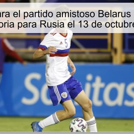 Predicción para el partido amistoso Belarus U21 vs Rusia U21: Victoria para Rusia el 13 de octubre de 2025