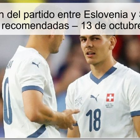 Predicción del partido entre Eslovenia y Suiza con apuestas recomendadas – 13 de octubre de 2025