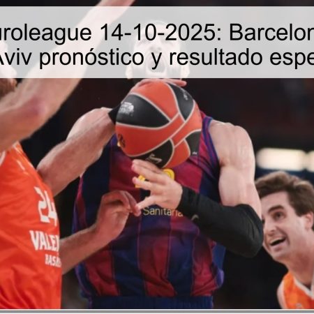 Predicción Euroleague 14-10-2025: Barcelona vs Maccabi Tel-Aviv pronóstico y resultado esperado