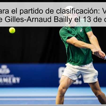 Predicción para el partido de clasificación: Valentín Roye triunfará ante Gilles-Arnaud Bailly el 13 de octubre 2025