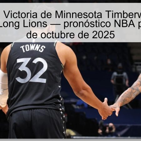 Predicción: Victoria de Minnesota Timberwolves ante Guangzhou Long Lions — pronóstico NBA preseason 14 de octubre de 2025