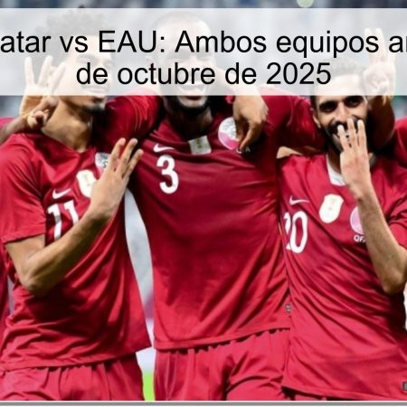 Predicción Qatar vs EAU: Ambos equipos anotarán el 14 de octubre de 2025