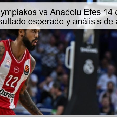 Predicción Olympiakos vs Anadolu Efes 14 de octubre de 2025: resultado esperado y análisis de apuestas
