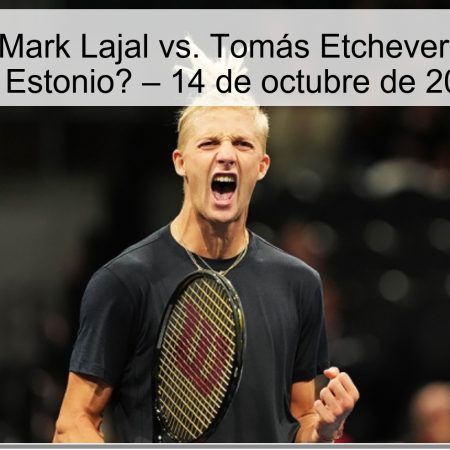 Predicción: Mark Lajal vs. Tomás Etcheverry, ¿Victoria del Estonio? – 14 de octubre de 2025