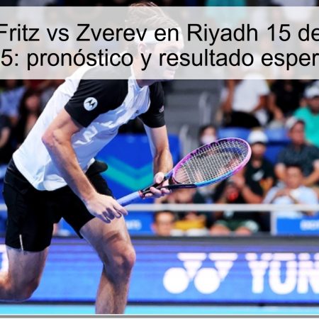 Predicción Fritz vs Zverev en Riyadh 15 de octubre de 2025: pronóstico y resultado esperado