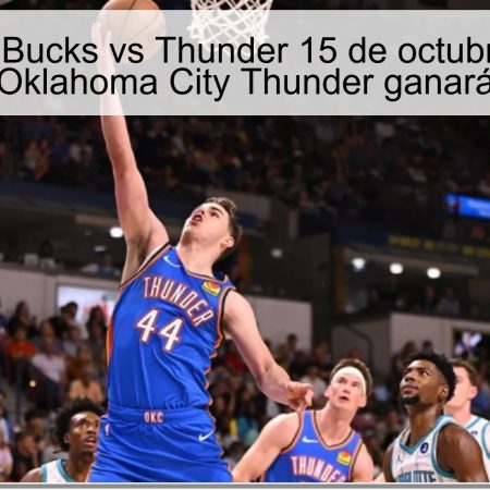 Predicción Bucks vs Thunder 15 de octubre de 2025: Oklahoma City Thunder ganará
