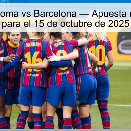 Predicción: Roma vs Barcelona — Apuesta recomendada para el 15 de octubre de 2025