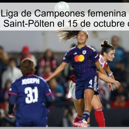 Pronóstico Liga de Campeones femenina 2025: Lyon vence a Saint-Pölten el 15 de octubre de 2025
