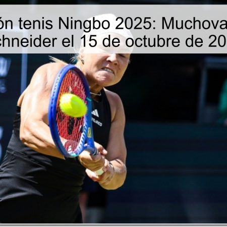 Predicción tenis Ningbo 2025: Muchova vence a Schneider el 15 de octubre de 2025