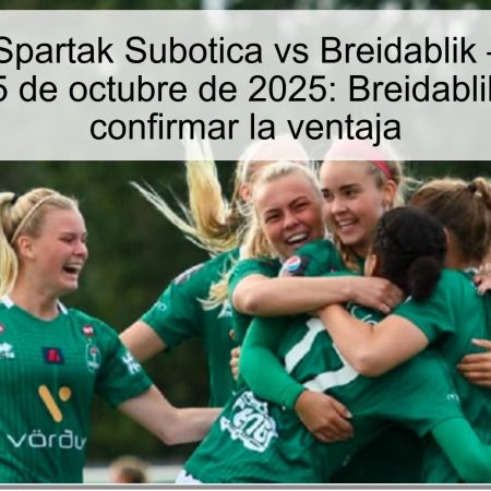 Pronóstico Spartak Subotica vs Breidablik – predicción para el 15 de octubre de 2025: Breidablik buscará confirmar la ventaja