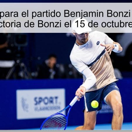 Predicción para el partido Benjamin Bonzi vs Valentin Roye: Victoria de Bonzi el 15 de octubre de 2025