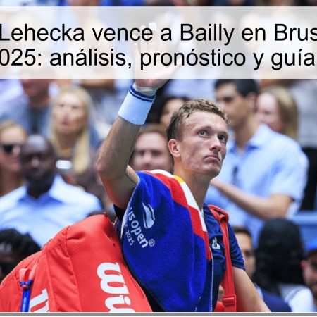 Predicción Lehecka vence a Bailly en Bruselas, 15 de octubre de 2025: análisis, pronóstico y guía de apuestas