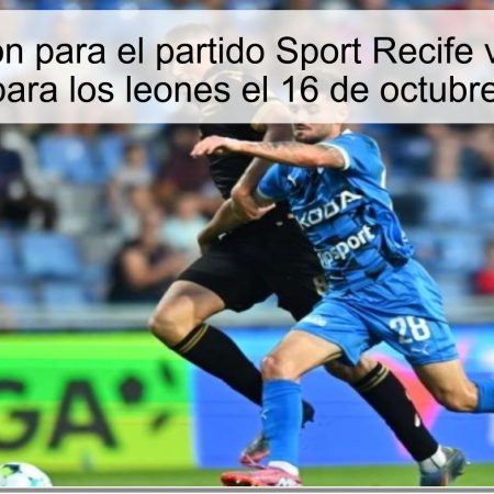 Predicción para el partido Sport Recife vs Ceará: ¿Victoria para los leones el 16 de octubre de 2025?