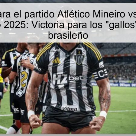 Predicción para el partido Atlético Mineiro vs Cruzeiro del 16 de octubre 2025: Victoria para los “gallos” en el clásico brasileño