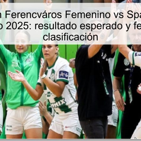 Predicción Ferencváros Femenino vs Sparta Praga Femenino 2025: resultado esperado y fecha de la clasificación