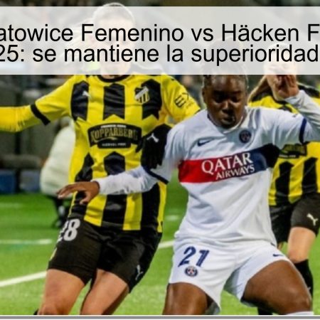 Predicción Katowice Femenino vs Häcken Femenino – 16 octubre 2025: se mantiene la superioridad de Häcken