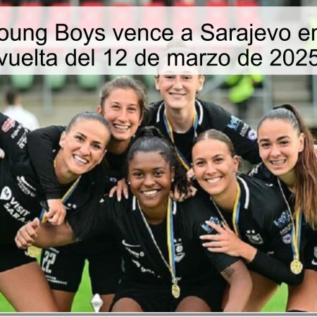 Predicción: Young Boys vence a Sarajevo en el partido de vuelta del 12 de marzo de 2025