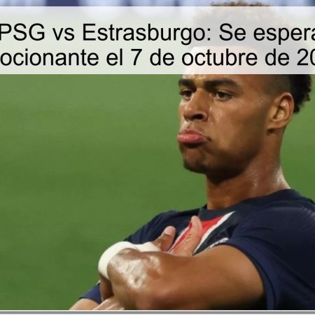 Predicción PSG vs Estrasburgo: Se espera un partido emocionante el 7 de octubre de 2025