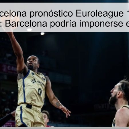 Dubai vs Barcelona pronóstico Euroleague 16 de octubre de 2025: Barcelona podría imponerse en Dubái