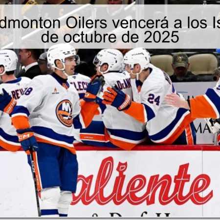 Predicción: Edmonton Oilers vencerá a los Islanders el 17 de octubre de 2025
