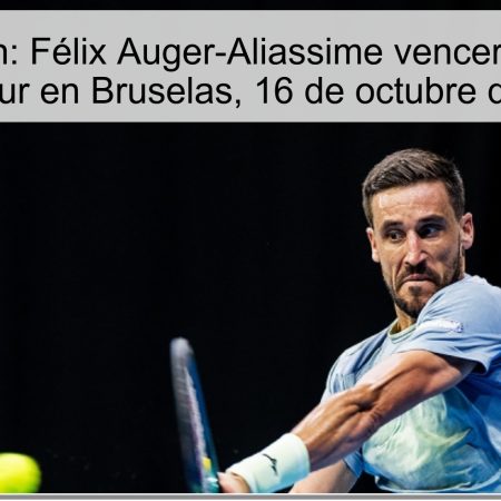 Predicción: Félix Auger-Aliassime vencerá a Damir Džumhur en Bruselas, 16 de octubre de 2025