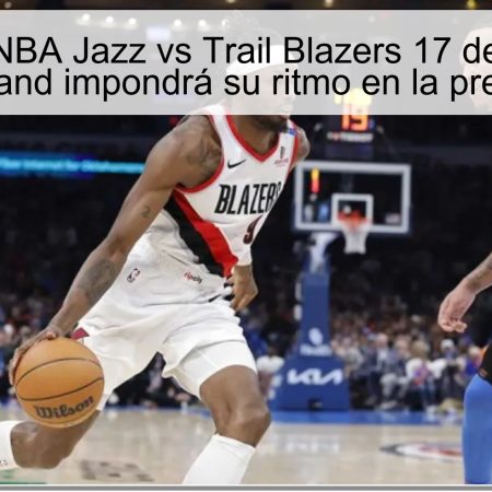 Predicción NBA Jazz vs Trail Blazers 17 de octubre de 2025: Portland impondrá su ritmo en la pretemporada