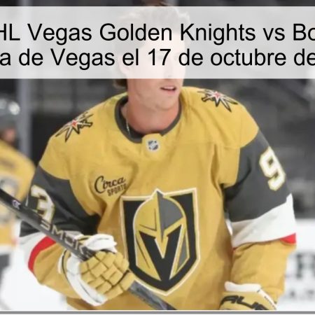 Predicción NHL Vegas Golden Knights vs Boston Bruins – victoria de Vegas el 17 de octubre de 2025