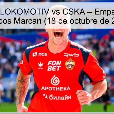 Predicción: LOKOMOTIV vs CSKA – Empate y Ambos Equipos Marcan (18 de octubre de 2025)